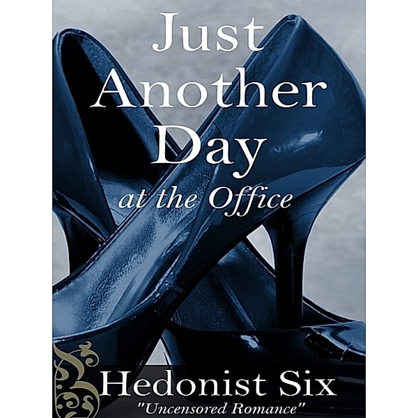 Just Another Day at the Office, Hedonist Six