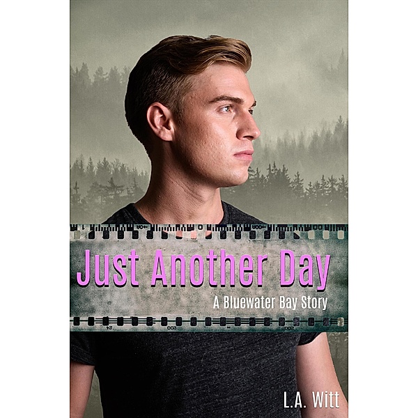 Just Another Day (Bluewater Bay, #2) / Bluewater Bay, L. A. Witt