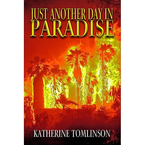 Just Another Day in Paradise, Katherine Tomlinson