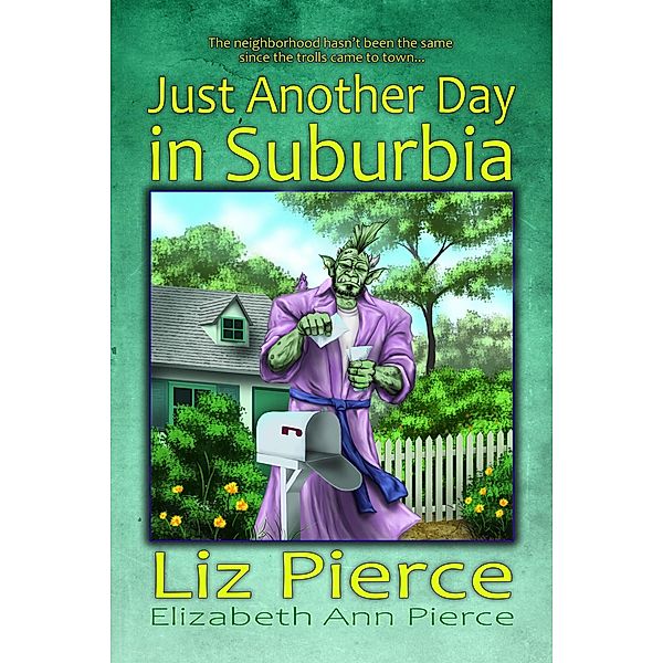 Just Another Day in Suburbia, Liz Pierce, Elizabeth Ann Pierce