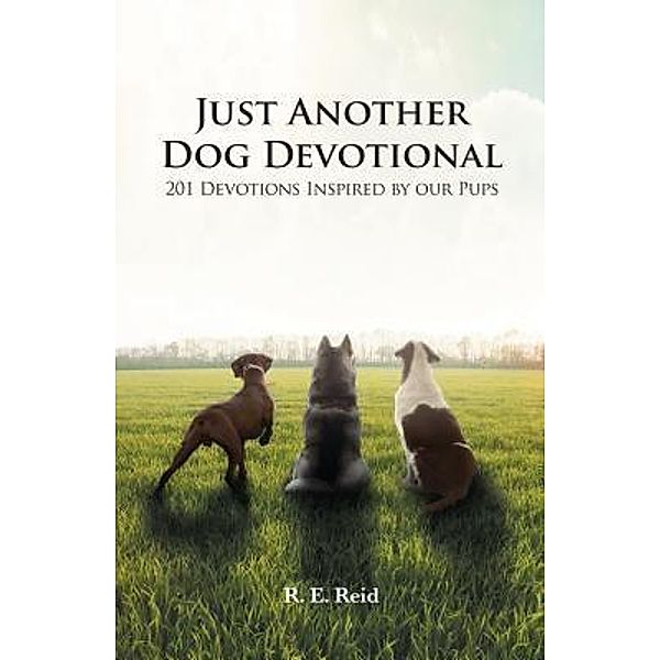Just Another Dog Devotional, R E Reid