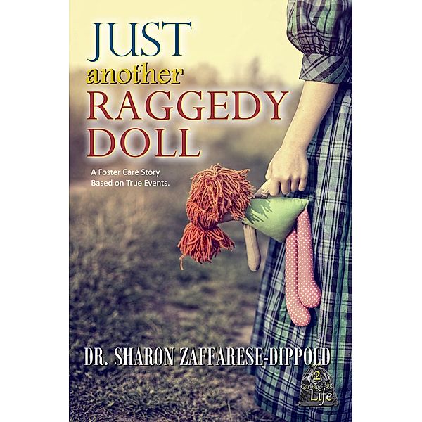 Just Another Raggedy Doll - A Foster Care Story Based on True Events (Garbage Bag Life, #2) / Garbage Bag Life, Sharon Zaffarese-Dippold