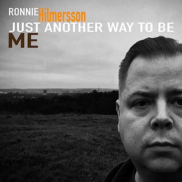 Just Another Way To Be Me, Ronnie Hilmersson