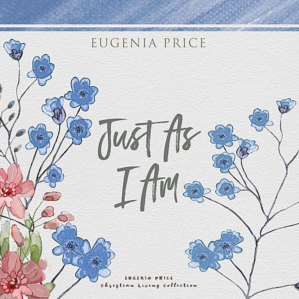 Just As I Am, Eugenia Price