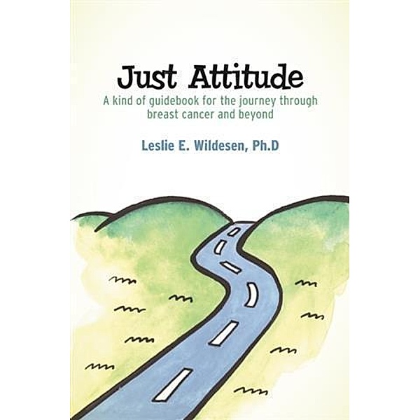 Just Attitude, Ph. D. Leslie E. Wildesen