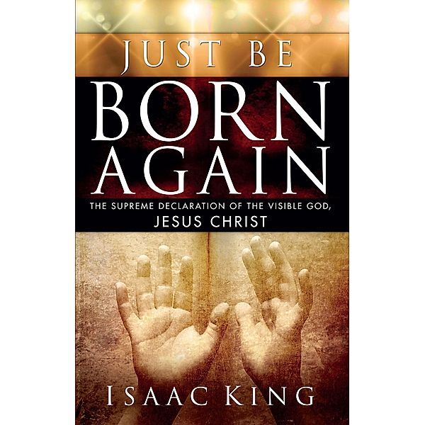 Just Be Born Again, Isaac King