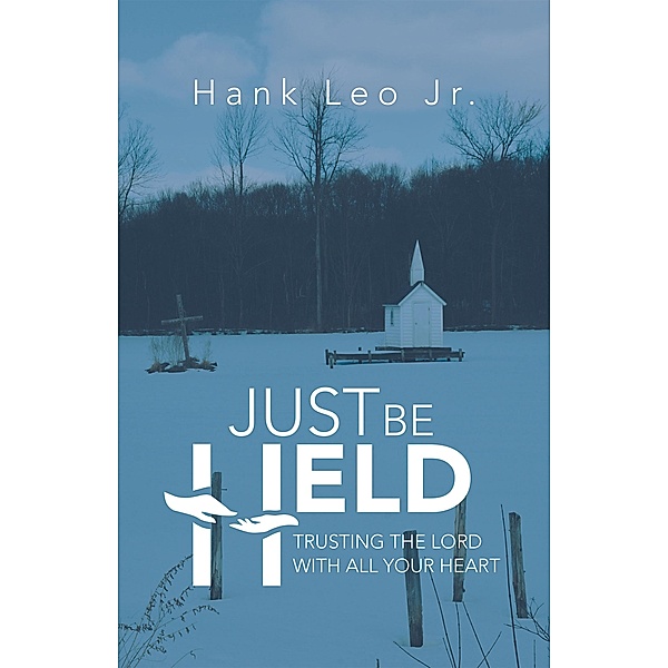 Just Be Held, Hank Leo Jr.