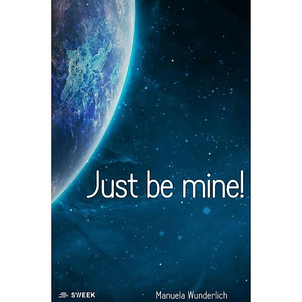 Just be mine!, Manuela Wunderlich