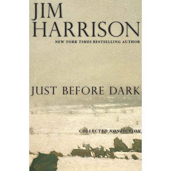 Just Before Dark, Jim Harrison