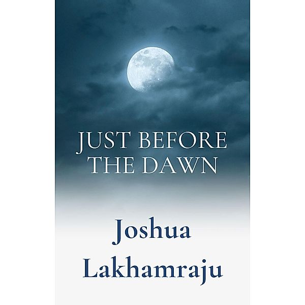Just Before The Dawn, Joshua Lakhamraju