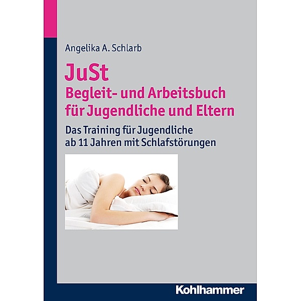 JuSt - Begleit- und Arbeitsbuch für Jugendliche und Eltern, Angelika Schlarb