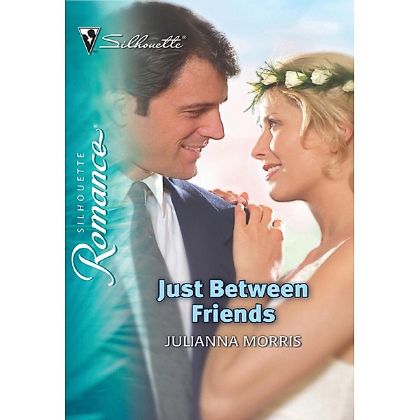 Just Between Friends (Mills & Boon Silhouette) / Mills & Boon Silhouette, Julianna Morris