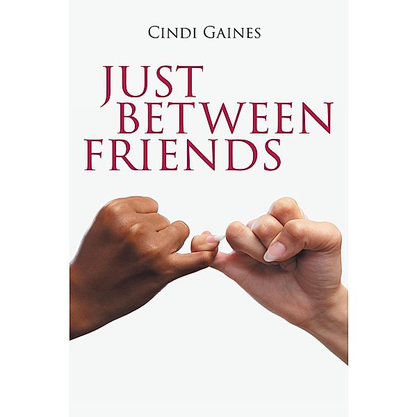 Just Between Friends / Page Publishing, Inc., Cindi Gaines