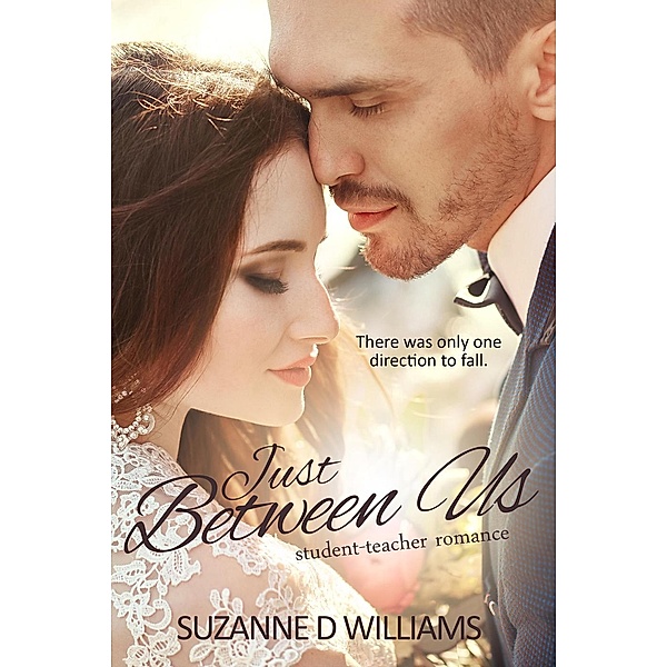 Just Between Us: Student-Teacher Romance, Suzanne D. Williams