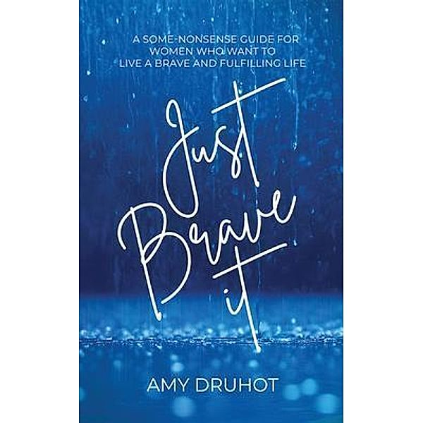 Just Brave it, Amy Druhot