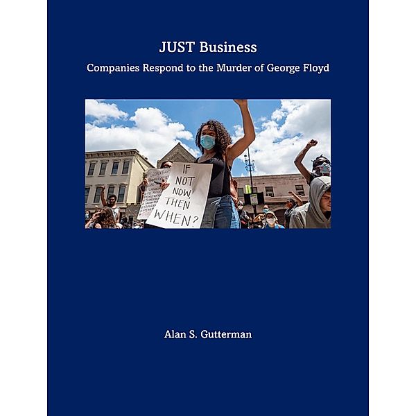 Just Business - Companies Respond to the Murder of George Floyd, Alan S. Gutterman