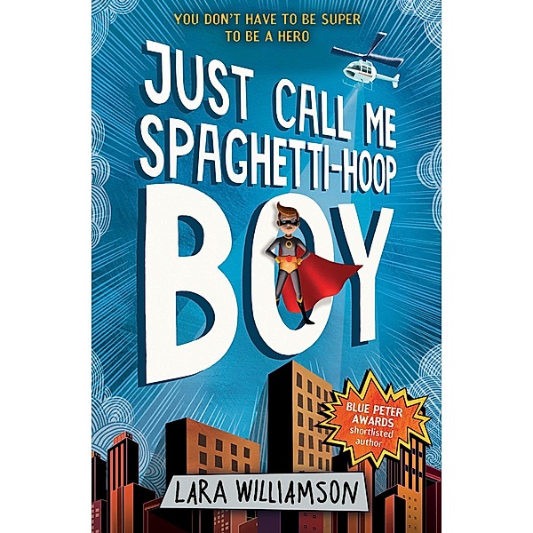 Just call me Spaghetti-Hoop Boy, Lara Williamson