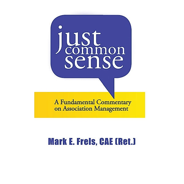 Just Common Sense, Mark E. Frels