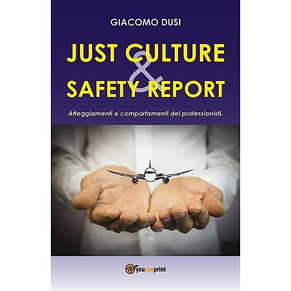 Just Culture. Safety Report: atteggiamenti e comportamenti dei professionisti, Giacomo Dusi