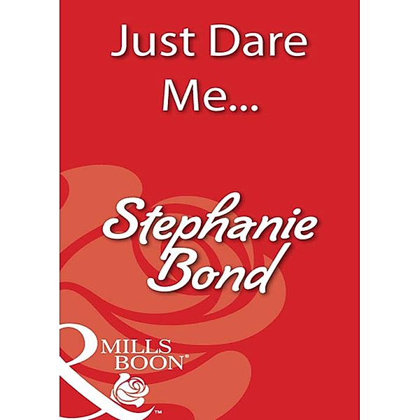 Just Dare Me..., Stephanie Bond