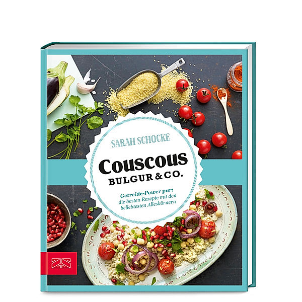 Just delicious - Couscous, Bulgur & Co., Sarah Schocke