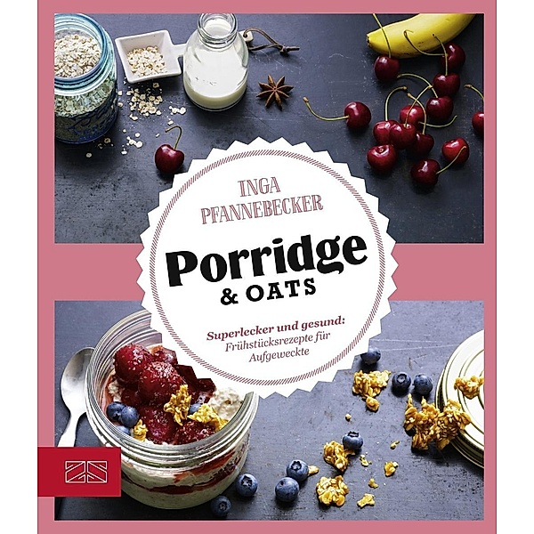 Just Delicious - Porridge & Oats, Inga Pfannebecker