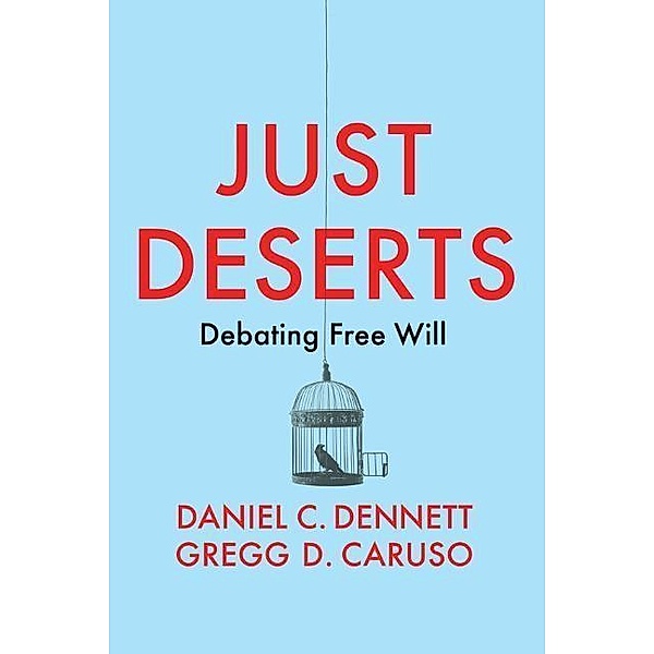Just Deserts, Daniel C. Dennett, Gregg D. Caruso