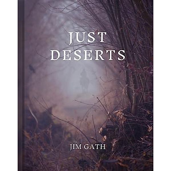 Just Deserts, Jim Gath