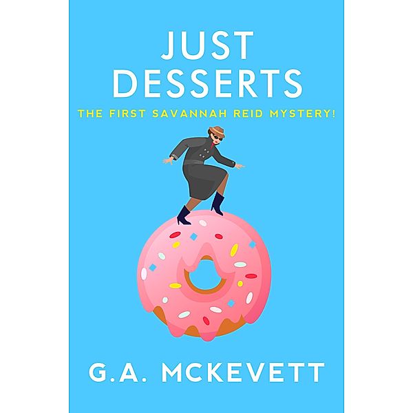 Just Desserts / A Savannah Reid Mystery Bd.1, G. A. McKevett