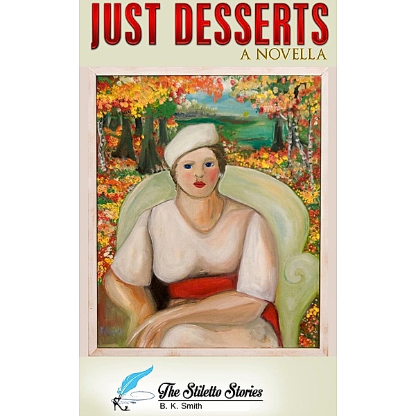 Just Desserts / Madison Avenue Publishers LLC, B. K. Smith