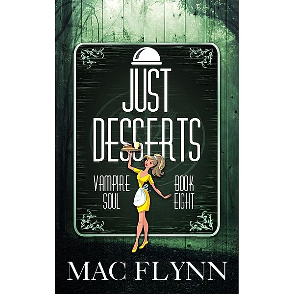 Just Desserts (Vampire Soul, Book Eight), Mac Flynn