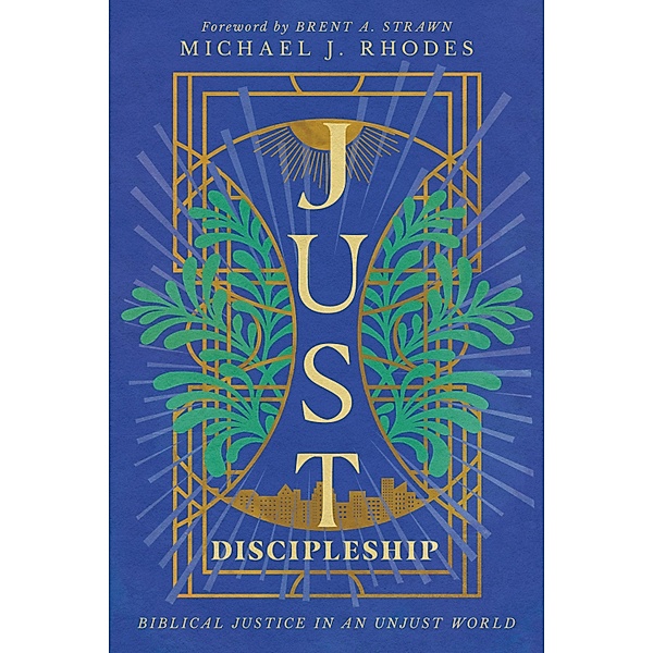 Just Discipleship, Michael J. Rhodes