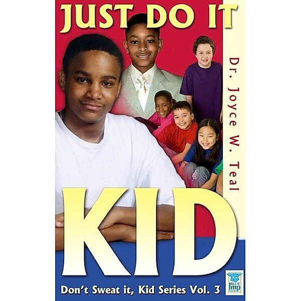 Just Do It, Kid, Joyce W. Teal