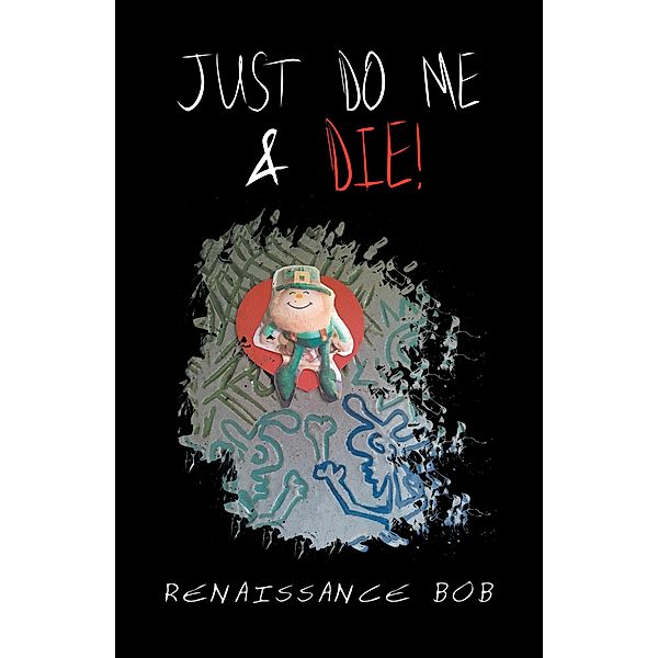 Just Do Me & Die!, Renaissance Bob