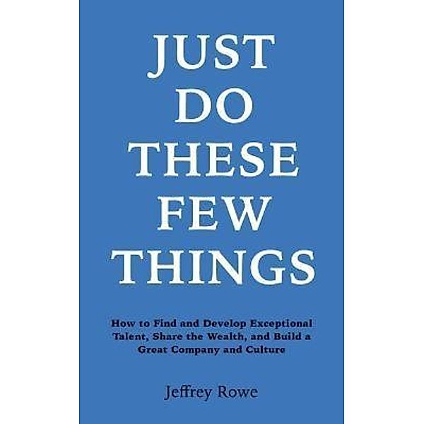 Just Do These Few Things, Jeffrey Alan Rowe