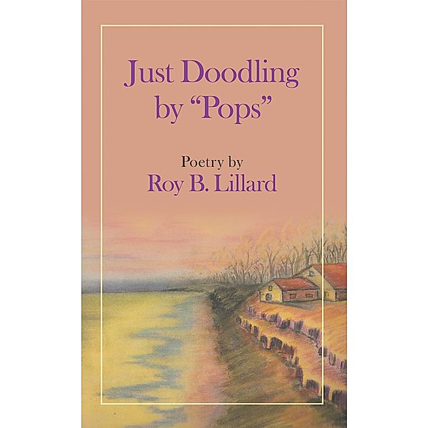 Just Doodling by Pops, Roy B. Lillard