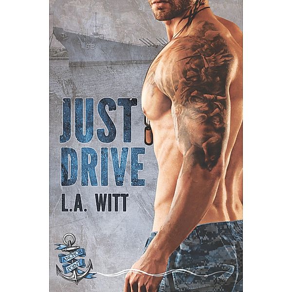 Just Drive (Anchor Point, #1) / Anchor Point, L. A. Witt