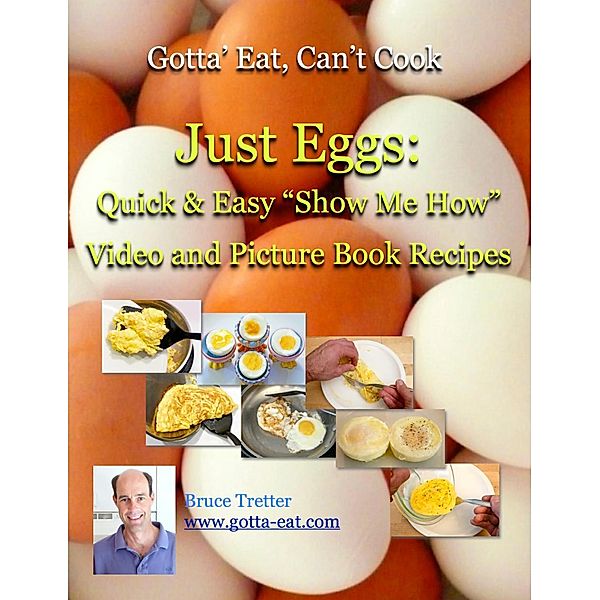 Just Eggs: Quick & Easy Show Me How Video and Picture Book Recipes / eBookIt.com, Bruce Tretter