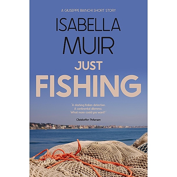 Just Fishing (A Giuseppe Bianchi short story) / A Giuseppe Bianchi short story, Isabella Muir