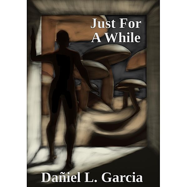 Just For A While, Dañiel L. Garcia