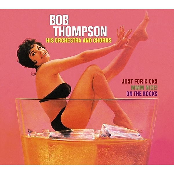 Just For Kicks/Mmm Nice/On The Rocks, Bob Thompson