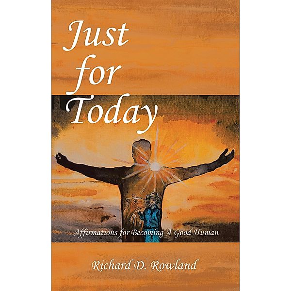 Just for Today, Richard D. Rowland