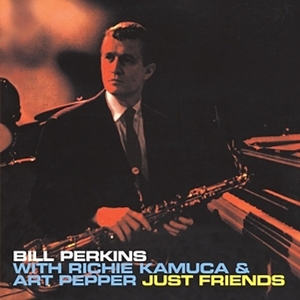 Just Friends+4 Bonus Tracks, Bill Perkins, Richie Kamuca, Art Pepper