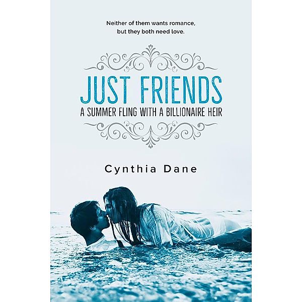 Just Friends: A Summer Fling With a Billionaire Heir, Cynthia Dane