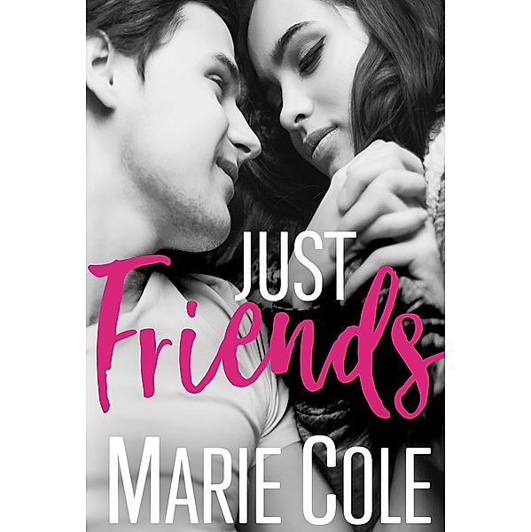 Just Friends (#JustFriends, #1), Marie Cole