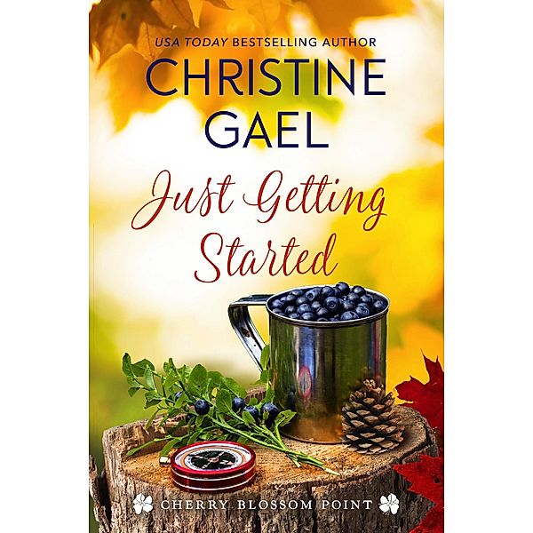 Just Getting Started (Cherry Blossom Point, #2) / Cherry Blossom Point, Christine Gael