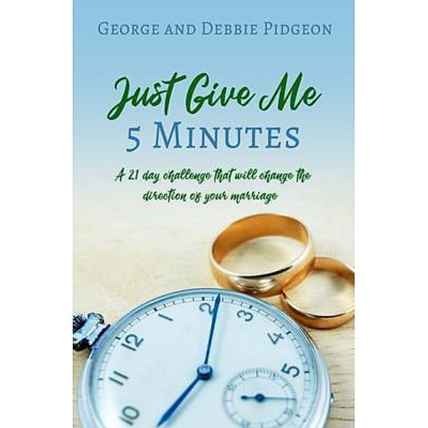 Just Give Me 5 Minutes, George Pidgeon, Debbie Pidgeon