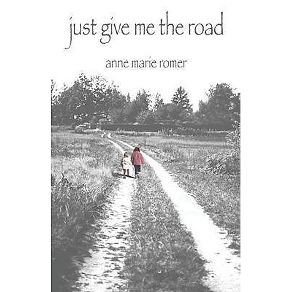 Just Give Me the Road, Anne Marie Romer
