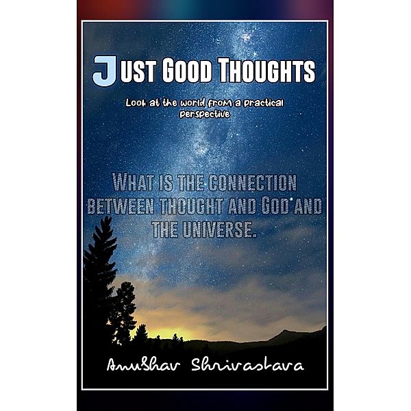 Just Good Thoughts, Anubhav Shrivastava