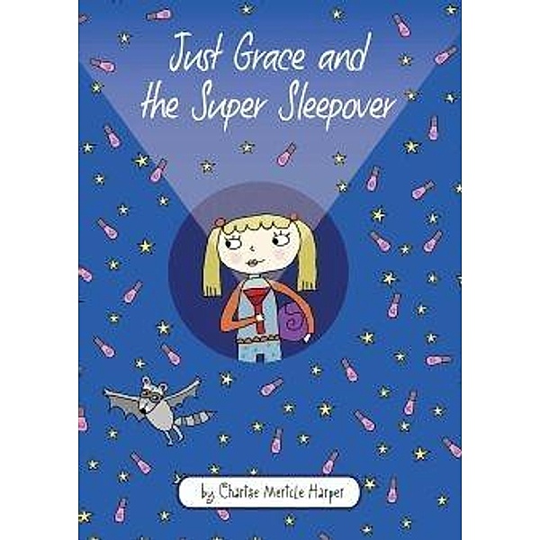Just Grace and the Super Sleepover / The Just Grace Series, Charise Mericle Harper